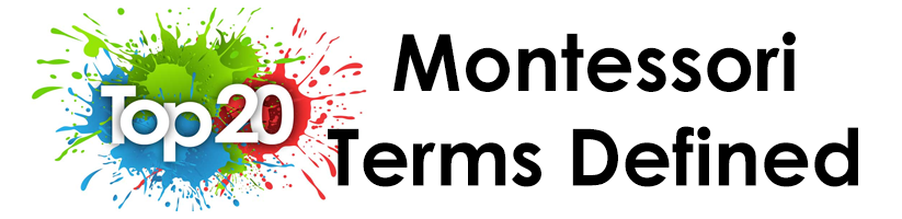Top 20 Montessori Terms Defined